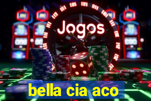bella cia aco